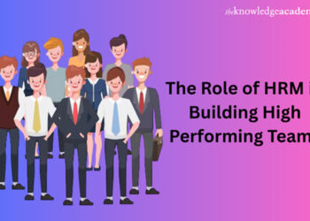 The Role of HRM in Building High Performing Teams