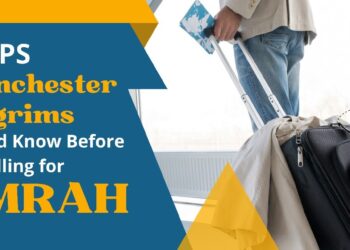 5 Tips Manchester Pilgrims Should Know Before Travelling for Umrah