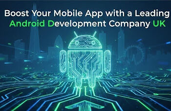 Leading Android Development Company UK