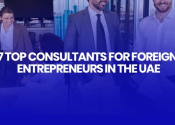 7 Top consultants for foreign entrepreneurs in the UAE